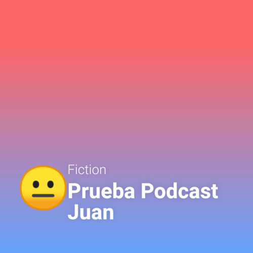 Podcast cover: Prueba Podcast Juan